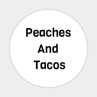 Peaches And Tacos Magnet